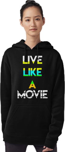 Live Like a Movie HOODIE