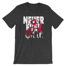 Load image into Gallery viewer, NEVER EVER give up &quot;Unisex Tee&quot;