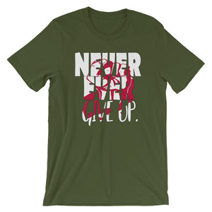 NEVER EVER give up "Unisex Tee"