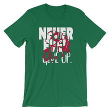 Load image into Gallery viewer, NEVER EVER give up &quot;Unisex Tee&quot;
