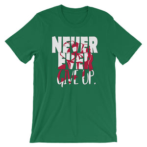 NEVER EVER give up "Unisex Tee"