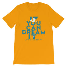 Load image into Gallery viewer, If You Can Dream It you can do it &quot;Unisex T-Shirt&quot;