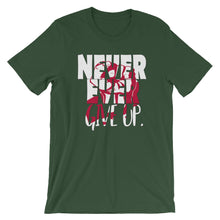 Load image into Gallery viewer, NEVER EVER give up &quot;Unisex Tee&quot;